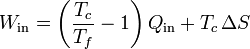 W_\mathrm{in} = \left(\frac{T_c}{T_f}-1\right)Q_\mathrm{in}+ T_c\,\Delta S\,