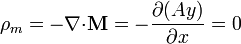 \rho_m=-\nabla{\cdot}\mathbf{M}=-\frac{\partial{}(Ay)}{\partial x}=0