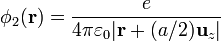 \phi_2(\mathbf{r})=\frac{e}{4\pi\varepsilon_0|\mathbf{r}+(a/2)\mathbf{u}_z|}