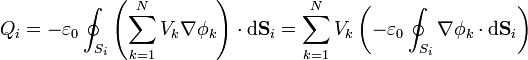 Q_i = -\varepsilon_0\oint_{S_i}\left(\sum_{k=1}^NV_k\nabla\phi_k\right)\cdot\mathrm{d}\mathbf{S}_i = \sum_{k=1}^N V_k\left(-\varepsilon_0\oint_{S_i}\nabla\phi_k\cdot\mathrm{d}\mathbf{S}_i\right)