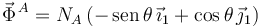 
\vec{\Phi}^{\,A} = N_A\,(-\,\mathrm{sen}\,\theta\,\vec{\imath}_1 + \cos\theta\,\vec{\jmath}_1)
