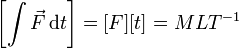 \left[\int \vec{F}\,\mathrm{d}t\right] = [F][t]=MLT^{-1}
