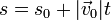 s = s_0 + |\vec{v}_0|t\,