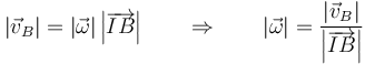 |\vec{v}_B| = |\vec{\omega}|\left|\overrightarrow{IB}\right|\qquad\Rightarrow\qquad |\vec{\omega}| =\frac{ |\vec{v}_B|}{\left|\overrightarrow{IB}\right|}