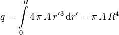 
q = \int\limits_0^R 4\,\pi\,A\,r'^3\,\mathrm{d}r' = \pi\,A\,R^4
