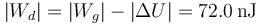 |W_d| = |W_g| - |\Delta U| = 72.0\,\mathrm{nJ}