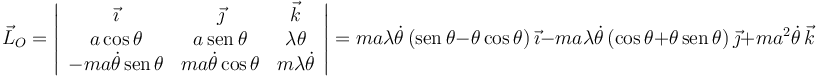 
\vec{L}_O = 
\left|
\begin{array}{ccc}
\vec{\imath} & \vec{\jmath} & \vec{k}
\\
a\cos\theta & a\,\mathrm{sen}\,\theta & \lambda\theta
\\
-ma\dot{\theta}\,\mathrm{sen}\,\theta & ma\dot{\theta}\cos\theta & m\lambda\dot{\theta}
\end{array}
\right|
=
ma\lambda\dot\theta\,(\mathrm{sen}\,\theta - \theta\cos\theta)\,\vec{\imath}
-
ma\lambda\dot\theta\,(\cos\theta + \theta\,\mathrm{sen}\,\theta )\,\vec{\jmath}
+
ma^2\dot{\theta}\,\vec{k}
