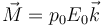 \vec{M}=p_0 E_0 \vec{k}