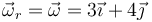 \vec{\omega}_r=\vec{\omega}=3\vec{\imath}+4\vec{\jmath}