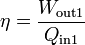 \eta = \frac{W_\mathrm{out1}}{Q_\mathrm{in1}}