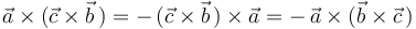 \vec{a}\times(\vec{c}\times\vec{b}\,)=-\,(\vec{c}\times\vec{b}\,)\times\vec{a}=-\,\vec{a}\times(\vec{b}\times\vec{c}\,)