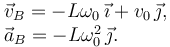 
\begin{array}{l}
\vec{v}_B = -L\omega_0\,\vec{\imath} + v_0\,\vec{\jmath},\\
\vec{a}_B = -L\omega_0^2\,\vec{\jmath}.
\end{array}
