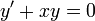 y' + xy = 0\,