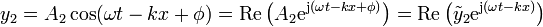 y_2 = A_2\cos(\omega t-k x+\phi) = \mathrm{Re}\left(A_2 \mathrm{e}^{\mathrm{j}(\omega t - k x+\phi)}\right) = \mathrm{Re}\left(\tilde{y}_2 \mathrm{e}^{\mathrm{j}(\omega t-kx)}\right)