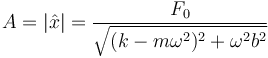 A = |\hat{x}| = \frac{F_0}{\sqrt{(k-m\omega^2)^2 + \omega^2 b^2}}