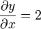 \frac{\partial y}{\partial x} = 2
