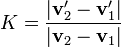 K = \frac{|\mathbf{v}'_2-\mathbf{v}'_1|}{|\mathbf{v}_2-\mathbf{v}_1|}