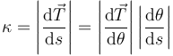 
\kappa = \left|\dfrac{\mathrm{d}\vec{T}}{\mathrm{d}s}\right|
=
\left|\dfrac{\mathrm{d}\vec{T}}{\mathrm{d}\theta}\right|\left|\dfrac{\mathrm{d}\theta}{\mathrm{d}s}\right|
