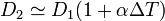 
D_2 \simeq D_1(1+\alpha\Delta T)

