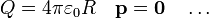 Q = 4\pi\varepsilon_0 R\quad \mathbf{p} = \mathbf{0}\quad\ldots