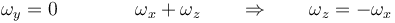 \omega_y = 0 \qquad\qquad \omega_x+\omega_z\qquad\Rightarrow\qquad \omega_z=-\omega_x