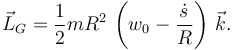 
\vec{L}_G = \dfrac{1}{2}mR^2\,\left(w_0-\dfrac{\dot{s}}{R}\right)\,\vec{k}.
