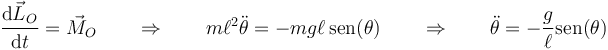 \frac{\mathrm{d}\vec{L}_O}{\mathrm{d}t}=\vec{M}_O\qquad\Rightarrow\qquad m\ell^2\ddot{\theta}=-mg\ell\,\mathrm{sen}(\theta)\qquad\Rightarrow\qquad \ddot{\theta}=-\frac{g}{\ell}\mathrm{sen}(\theta)