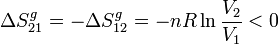 
\Delta S_{21}^g=-\Delta S_{12}^g=-nR\ln\frac{V_2}{V_1}<0
