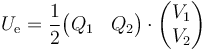 U_\mathrm{e}=\frac{1}{2}\begin{pmatrix}Q_1 & Q_2\end{pmatrix}\cdot\begin{pmatrix}V_1 \\ V_2\end{pmatrix}