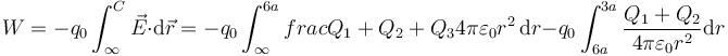 W = -q_0\int_{\infty}^C\vec{E}\cdot\mathrm{d}\vec{r}=-q_0\int_\infty^{6a}frac{Q_1+Q_2+Q_3}{4\pi\varepsilon_0 r^2}\,\mathrm{d}r-q_0\int_{6a}^{3a}\frac{Q_1+Q_2}{4\pi\varepsilon_0 r^2}\mathrm{d}r