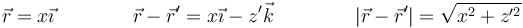 \vec{r}=x\vec{\imath}\qquad\qquad \vec{r}-\vec{r}'=x\vec{\imath}-z'\vec{k}\qquad\qquad \left|\vec{r}-\vec{r}'\right|=\sqrt{x^2+z'^2}