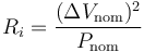 R_i = \frac{(\Delta V_\mathrm{nom})^2}{P_\mathrm{nom}}