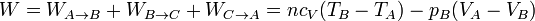 W=W_{A\to B}+W_{B\to C}+W_{C\to A} = nc_V(T_B-T_A) -p_B(V_A-V_B)\,