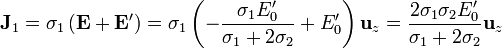\mathbf{J}_1=\sigma_1\left(\mathbf{E}+\mathbf{E}'\right)=\sigma_1\left(-\frac{\sigma_1E'_0}{\sigma_1+2\sigma_2}+E'_0\right)\mathbf{u}_z=\frac{2\sigma_1\sigma_2E'_0}{\sigma_1+2\sigma_2}\mathbf{u}_z