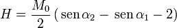 H=\frac{M_0}{2}\left(\,\mathrm{sen}\,\alpha_2-\,\mathrm{sen}\,\alpha_1-2\right)