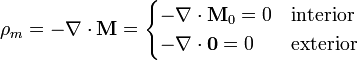 \rho_m = -\nabla\cdot\mathbf{M}=\begin{cases}-\nabla\cdot\mathbf{M}_0=0 & \mathrm{interior}\\ -\nabla\cdot\mathbf{0}=0 & \mathrm{exterior}\end{cases}