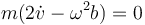 m(2\dot{v}-\omega^2b)=0