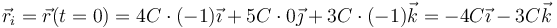 \vec{r}_i=\vec{r}(t=0)=4C\cdot(- 1)\vec{\imath}+5C\cdot0\vec{\jmath}+3C\cdot(- 1)\vec{k}=-4C\vec{\imath}-3C\vec{k}