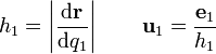 h_1 = \left|\frac{\mathrm{d}\mathbf{r}}{\mathrm{d}q_1}\right| \qquad\mathbf{u}_1=\frac{\mathbf{e}_1}{h_1}