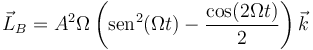 \vec{L}_B = A^2\Omega\left(\mathrm{sen}^2(\Omega t)-\frac{\cos(2\Omega t)}{2}\right)\vec{k}