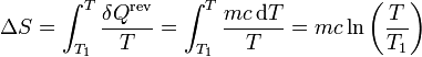 \Delta S = \int_{T_1}^{T}\frac{\delta Q^\mathrm{rev}}{T} = \int_{T_1}^{T}\frac{mc\,\mathrm{d}T}{T}=mc\ln\left(\frac{T}{T_1}\right)