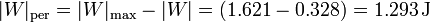|W|_\mathrm{per}=|W|_\mathrm{max} - |W| = (1.621-0.328)= 1.293\,\mathrm{J}