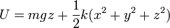 U = mgz+\frac{1}{2}k(x^2+y^2+z^2)