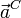 \vec{a}^C