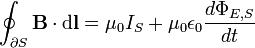 \oint_{\partial S} \mathbf{B} \cdot \mathrm{d}\mathbf{l} = \mu_0 I_S + \mu_0 \epsilon_0 \frac {d \Phi_{E,S}}{dt}
 