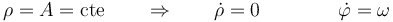 \rho = A = \mathrm{cte}\qquad\Rightarrow\qquad \dot{\rho}=0\qquad\qquad \dot{\varphi}=\omega