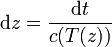 \mathrm{d}z=\frac{\mathrm{d}t}{c(T(z))}