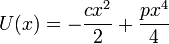 U(x) = -\frac{cx^2}{2}+\frac{px^4}{4}