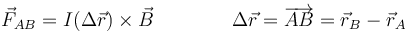 \vec{F}_{AB} = I(\Delta \vec{r})\times\vec{B}\qquad\qquad \Delta\vec{r}=\overrightarrow{AB}=\vec{r}_B-\vec{r}_{A}