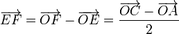 \overrightarrow{EF}=\overrightarrow{OF}-\overrightarrow{OE}=\frac{\overrightarrow{OC}-\overrightarrow{OA}}{2}